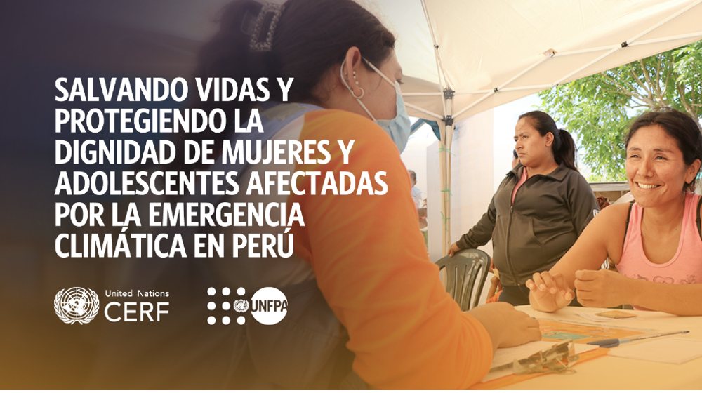 Salvando Vidas Y Protegiendo La Dignidad De Mujeres y Adolescentes Afectadas por la Emergencia Climática en Perú