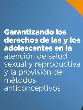 Garantizando los derechos de las y los adolescentes en la atención de salud sexual y reproductiva