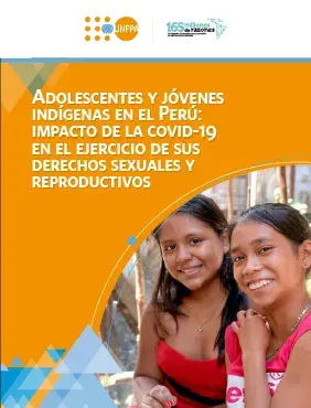 Adolescentes y jóvenes indígenas en el Perú: Impacto de la COVID-19 en el ejercicio de sus derechos sexuales y reproductivos