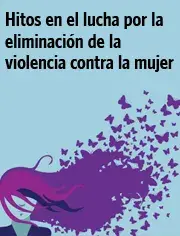 Linea del tiempo de hitos en la lucha contra la violencia hacia la mujer