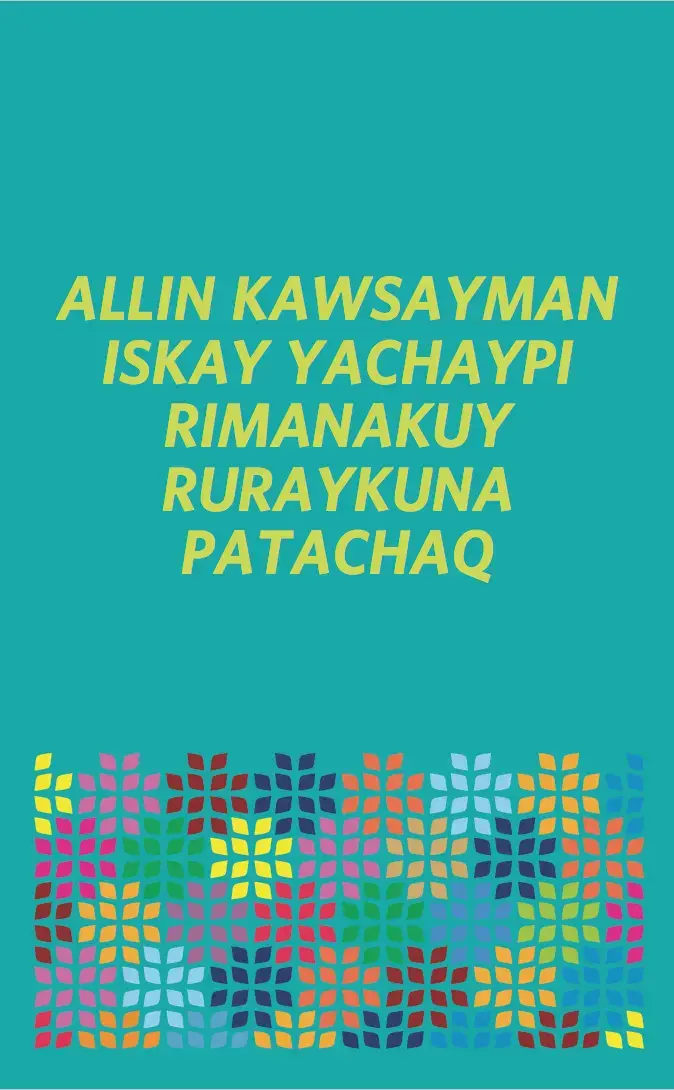 ALLIN KAWSAYMAN ISKAY YACHAYPI RIMANAKUY RURAYKUNA PATACHAQ