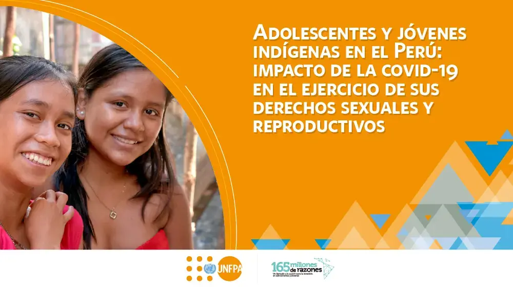 Adolescentes y jóvenes indígenas en el Perú: Impacto de la COVID-19 en el ejercicio de sus derechos sexuales y reproductivos