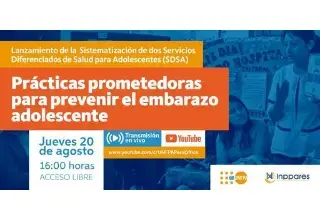 PROGRAMA - Lanzamiento de la Sistematización de dos Servicios Diferenciados de Salud para Adolescentes (SDSA): Prácticas prometedoras para prevenir el embarazo adolescente