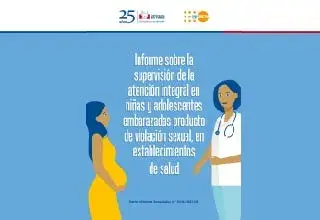 Informe sobre la supervisión de la atención integral en niñas y adolescentes embarazadas producto de violación sexual, en establecimientos de salud